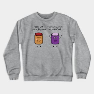 Being with you is jellycious - That's why you're my butter half Crewneck Sweatshirt